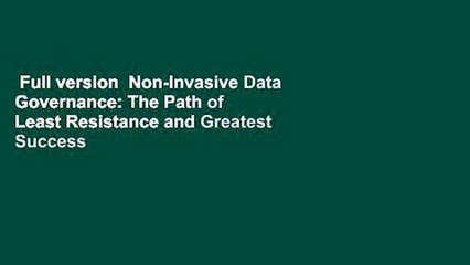 Full version  Non-Invasive Data Governance: The Path of Least Resistance and Greatest Success