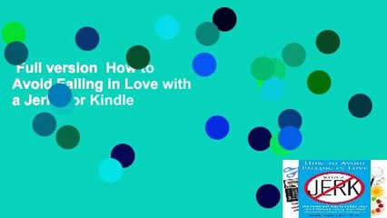 Full version  How to Avoid Falling in Love with a Jerk  For Kindle