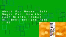 About For Books  Salt Sugar Fat: How the Food Giants Hooked Us  Best Sellers Rank : #3