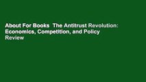 About For Books  The Antitrust Revolution: Economics, Competition, and Policy  Review