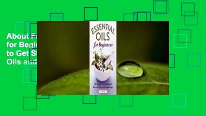 About For Books  Essential Oils for Beginners: The Guide to Get Started with Essential Oils and