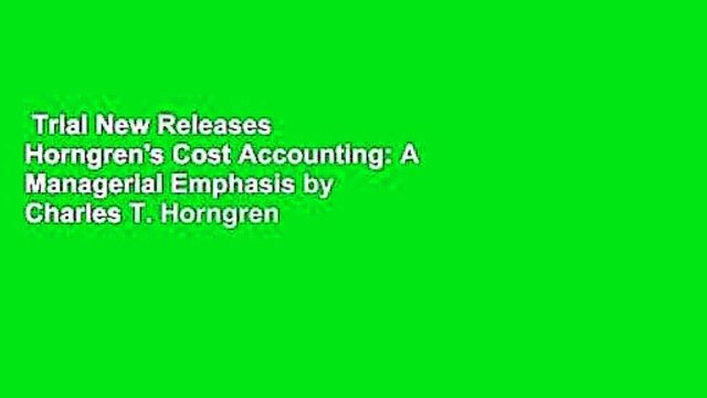 Trial New Releases Horngren's Cost Accounting: A Managerial Emphasis by Charles T. Horngren