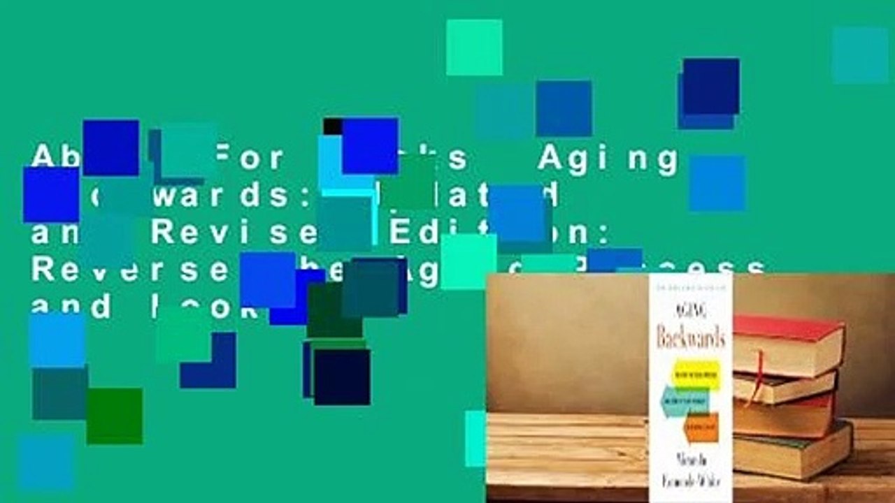 About For Books  Aging Backwards: Updated and Revised Edition: Reverse the Aging Process and Look