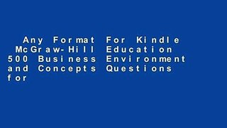 Any Format For Kindle  McGraw-Hill Education 500 Business Environment and Concepts Questions for