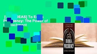 [GIFT IDEAS] To End a Presidency: The Power of Impeachment