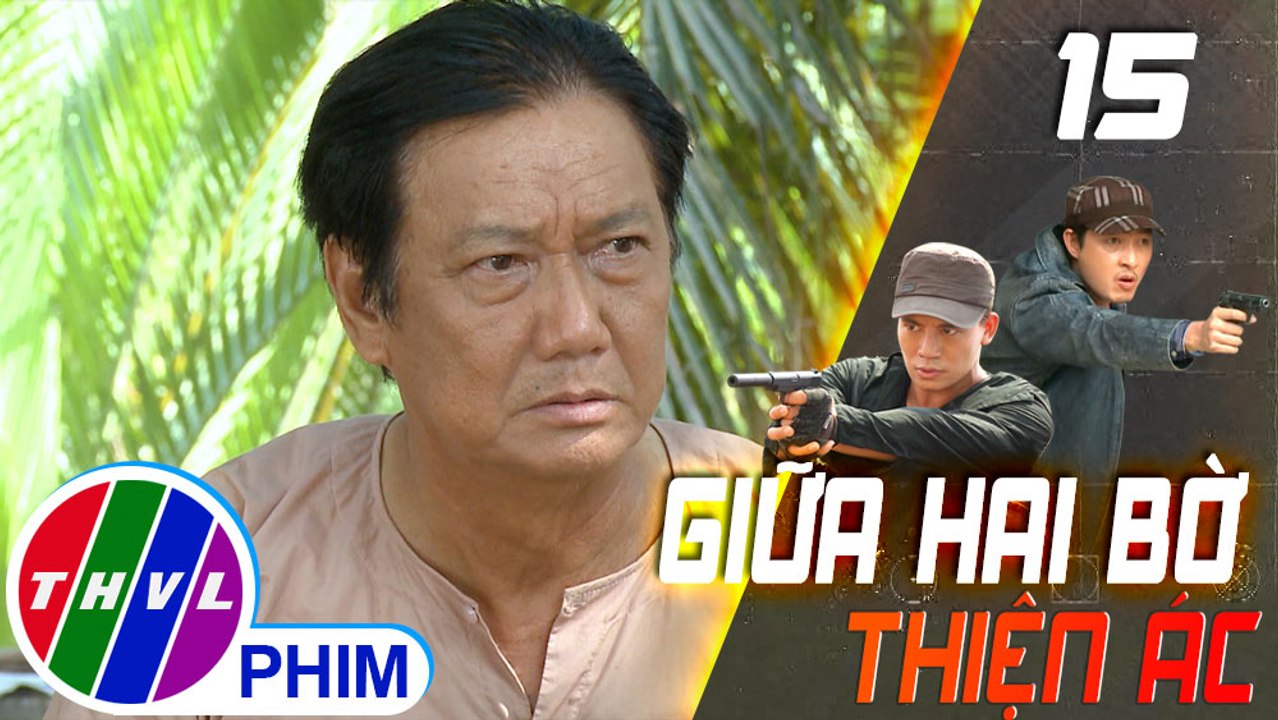 THVL | Giữa hai bờ thiện ác - Tập 15: Ông Sáu bàng hoàng khi biết con mình bị làm nhục