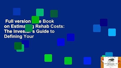 Full version  The Book on Estimating Rehab Costs: The Investor s Guide to Defining Your