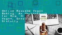 Online Rawsome Vegan Baking: An Un-cookbook for Raw, Gluten-Free, Vegan, Beautiful and Sinfully