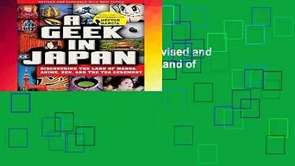 R.E.A.D A Geek in Japan: Revised and Expanded: Discovering the Land of Manga, Anime, Zen, and the
