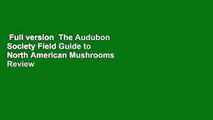 Full version  The Audubon Society Field Guide to North American Mushrooms  Review