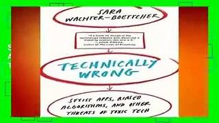 Technically Wrong: Sexist Apps, Biased Algorithms, and Other Threats of Toxic Tech  For Kindle
