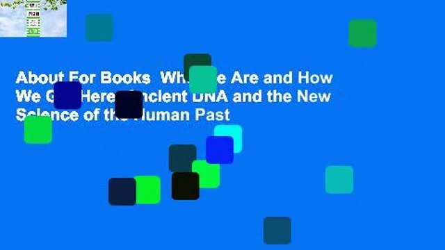 About For Books Who We Are and How We Got Here: Ancient DNA and the New Science of the Human Past