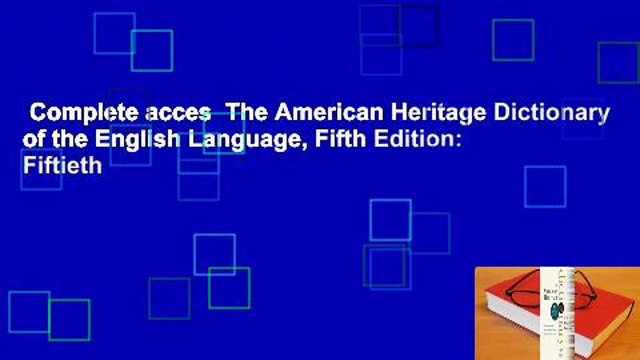Complete acces The American Heritage Dictionary of the English Language, Fifth Edition: Fiftieth