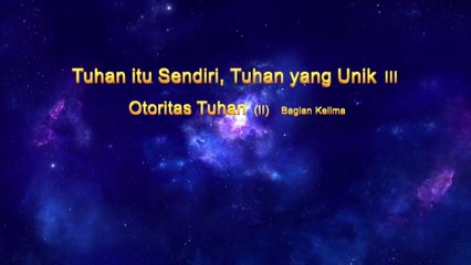 Bacaan Firman Tuhan | Tuhan itu Sendiri, Tuhan yang Unik III Otoritas Tuhan (II) Bagian Kelima