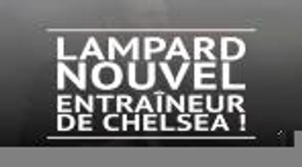 Chelsea - Lampard nouvel entraîneur !