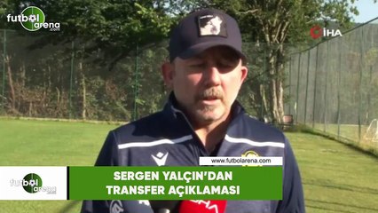 Download Video: Sergen Yalçın'dan transfer açıklaması