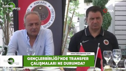 Gençlerbirliği'nde transfer çalışmaları ne durumda?