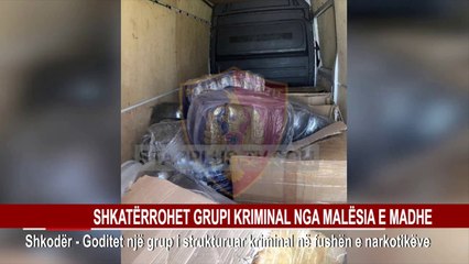 SHKATËRROHET GRUPI KRIMINAL NGA MALËSIA E MADHE