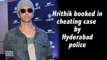 Hrithik booked in cheating case by Hyderabad police