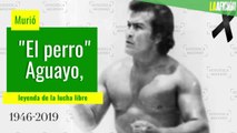 Murio 'El Perro' Aguayo, leyenda de la lucha libre