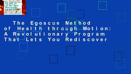 The Egoscue Method of Health through Motion: A Revolutionary Program That Lets You Rediscover