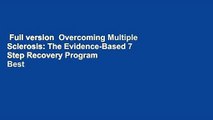 Full version  Overcoming Multiple Sclerosis: The Evidence-Based 7 Step Recovery Program  Best