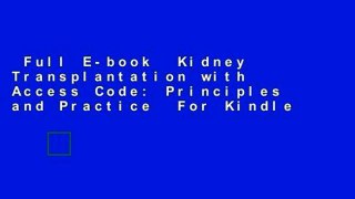 Full E-book  Kidney Transplantation with Access Code: Principles and Practice  For Kindle