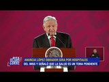 López Obrador señala que la salud en México es un tema pendiente | De Pisa y Corre