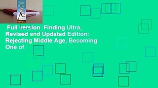 Full version  Finding Ultra, Revised and Updated Edition: Rejecting Middle Age, Becoming One of