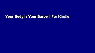 Your Body is Your Barbell  For Kindle