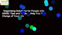 Organizing Solutions for People with ADHD: Tips and Tools to Help You Take Charge of Your Life