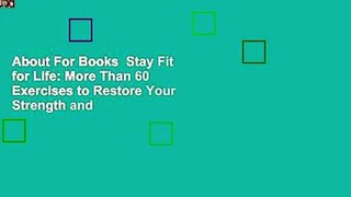 About For Books  Stay Fit for Life: More Than 60 Exercises to Restore Your Strength and