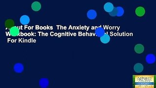 About For Books  The Anxiety and Worry Workbook: The Cognitive Behavioral Solution  For Kindle