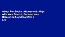 About For Books  Attunement: Align with Your Source, Become Your Creator Self, and Manifest a Life