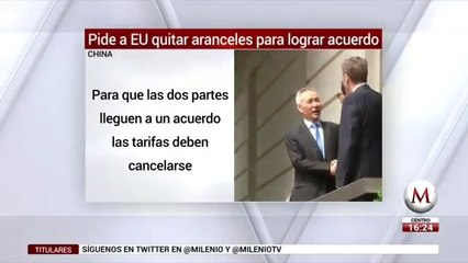China pide a EU quitar aranceles para lograr acuerdo