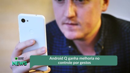Android Q ganha melhoria no controle por gestos