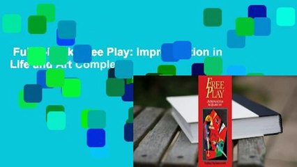 Full E-book  Free Play: Improvisation in Life and Art Complete