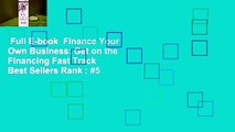 Full E-book  Finance Your Own Business: Get on the Financing Fast Track  Best Sellers Rank : #5