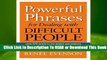 About For Books  Powerful Phrases for Dealing with Difficult People: Over 325 Ready-to-Use Words