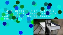 New Markets for Artists: How to Sell, Fund Projects, and Exhibit Using Social Media, DIY