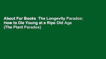 About For Books  The Longevity Paradox: How to Die Young at a Ripe Old Age (The Plant Paradox)