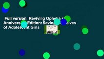 Full version  Reviving Ophelia 25th Anniversary Edition: Saving the Selves of Adolescent Girls