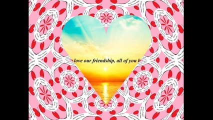 Good morning friends, love our friendship! [Message] [Quotes and Poems]