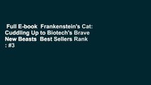 Full E-book  Frankenstein's Cat: Cuddling Up to Biotech's Brave New Beasts  Best Sellers Rank : #3