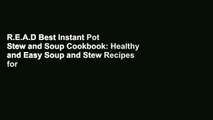 R.E.A.D Best Instant Pot Stew and Soup Cookbook: Healthy and Easy Soup and Stew Recipes for