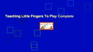 Teaching Little Fingers To Play Complete