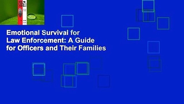 Emotional Survival for Law Enforcement: A Guide for Officers and Their Families
