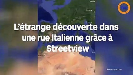 Un étrange découverte faite en Italie grâce à Streetview