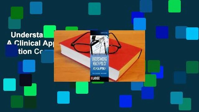 Understanding Health Policy: A Clinical Approach, Seventh Edition Complete