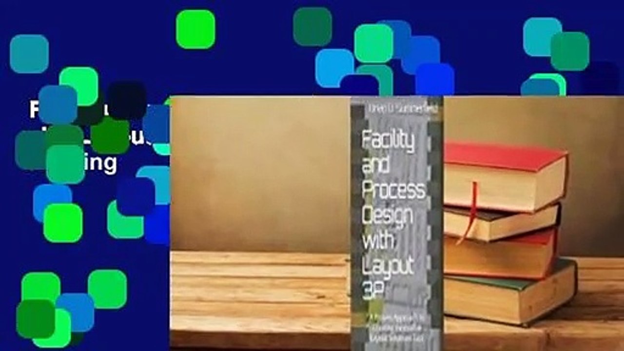 Full version  Facility and Process Design with Layout 3p: A Proven Approach to Creating